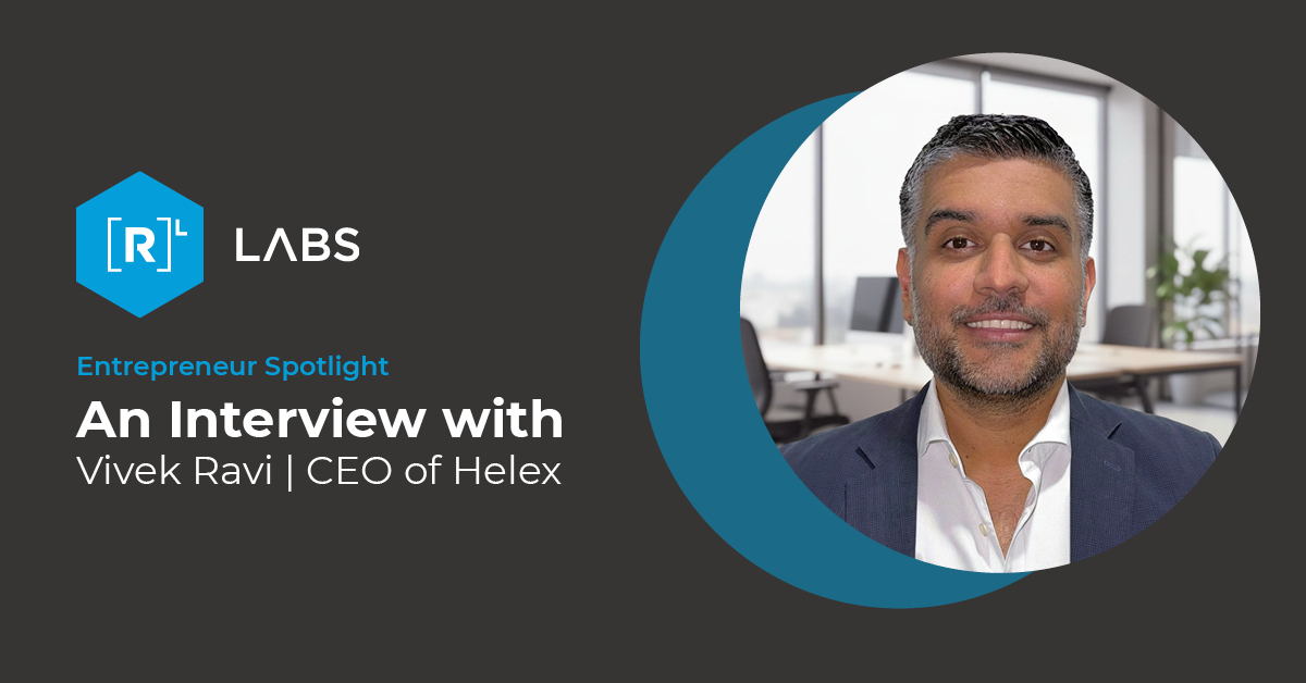 Entrepreneur Spotlight banner: An Interview with Vivek Ravi, CEO of Helex, with [R] Labs logo and a portrait of Vivek in a circular frame on the right.